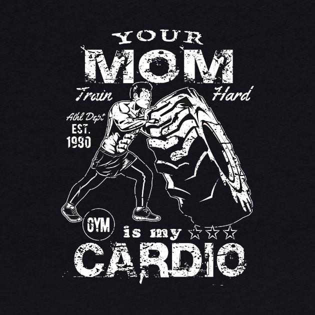 Your Mom Is My Cardio ::: Funny Fitness Motivation by printjobz